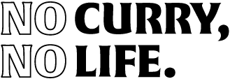 NO CURRY, NO LIFE.